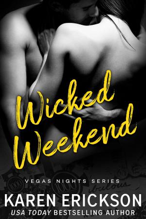 Cover of the book Wicked Weekend by Karen Erickson