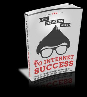 Cover of the book The Newbies Guide to Internet Success by Farida Madre