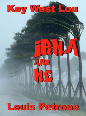 Cover of the book Irma and Me A Journal of Hurricane Irma’s Impact on Key West by Hollis George