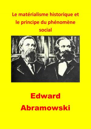 Cover of the book Le matérialisme historique et le principe du phénomène social by Jean Aicard