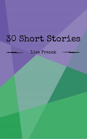 Cover of the book 30 Short Stories by Ron Arias, Eliud Martínez, Ernestina N. Eger