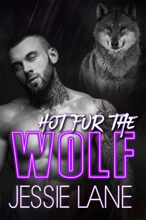 Cover of the book Hot Fur the Wolf by Jessie Lane, Chelsea Camaron
