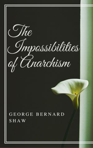 Cover of the book The Impossibilities of Anarchism (Annotated) by Anonymous