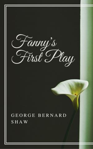 Cover of the book Fanny's First Play (Annotated) by Casimir Delavigne