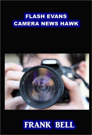 Book cover of Flash Evans Camera News Hawk