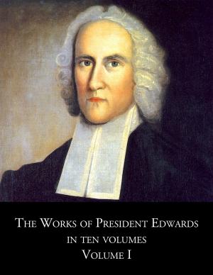 Cover of the book The Works of President Edwards Volume I by A. W. Tozer, CrossReach Publications