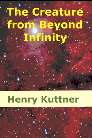 Cover of the book The Creature from Beyond Infinity by Anna Bowman Dodd