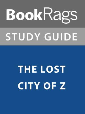 Cover of the book Summary & Study Guide: The Lost City of Z by Richard Lincton