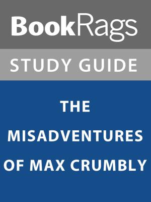 Book cover of Summary & Study Guide: The Misadventures of Max Crumbly
