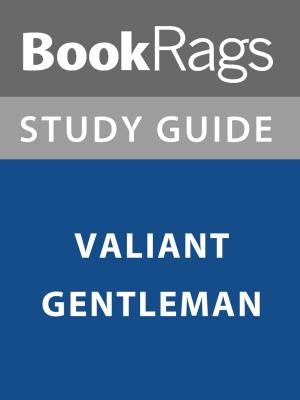 Cover of the book Summary & Study Guide: Valiant Gentlemen by BookRags