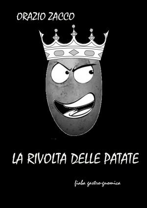 Cover of the book La rivolta delle patate by ORAZIO ZACCO