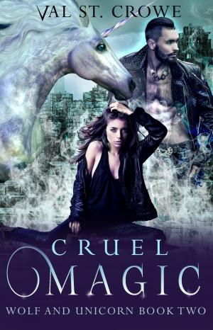 Cover of the book Cruel Magic by Val St. Crowe