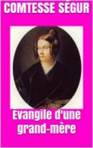 Cover of the book Évangile d'une grand-mère by Edouard Alletz