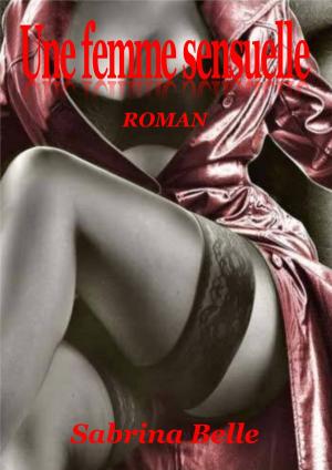 Cover of the book UNE FEMME SENSUELLE by Samantha Sinclair
