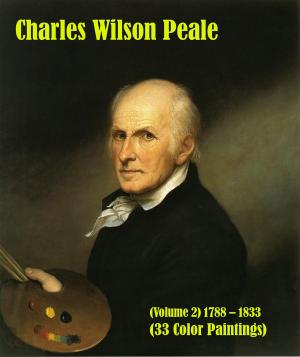 Cover of Charles Wilson Peale (Volume 2) 1788 – 1833 (33 Color Paintings)