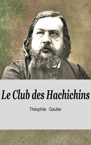 Cover of the book Le Club des Hachichins by Théophile Gautier, Noël Parfait