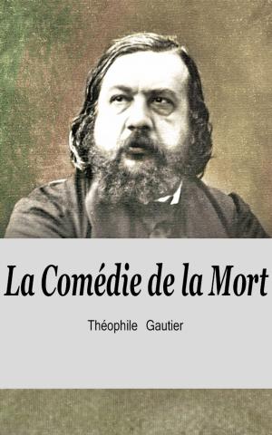 Cover of the book La Comédie de la Mort by Théophile Gautier, Noël Parfait