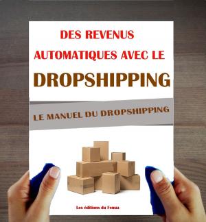Book cover of Dropshipping: Le Manuel. Des revenus passifs avec le Dropshipping.
