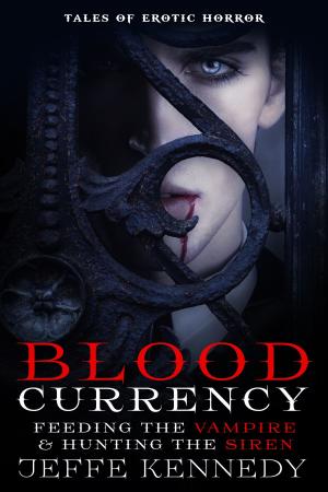 Cover of the book Blood Currency: Feeding the Vampire by Jeffe Kennedy, Anne Calhoun, Christine d'Abo, Delphine Dryden, Megan Hart, Megan Mulry, M. O'Keefe