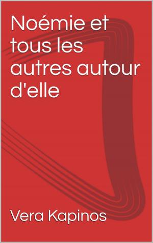 Cover of the book Noémie et tous les autres autour d'elle by Bryan R. Coupland
