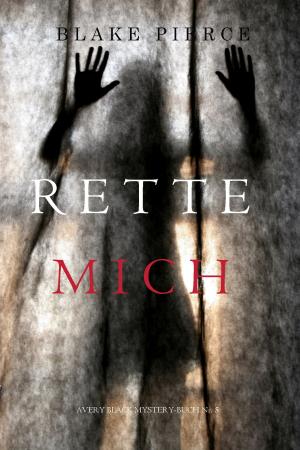 Cover of the book Rette Mich (Das Avery Black Mystery-Buch Nr. 5) by RM Alexander
