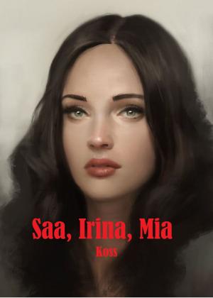 Cover of the book Saa, Irina, Mia by Sara Brookes