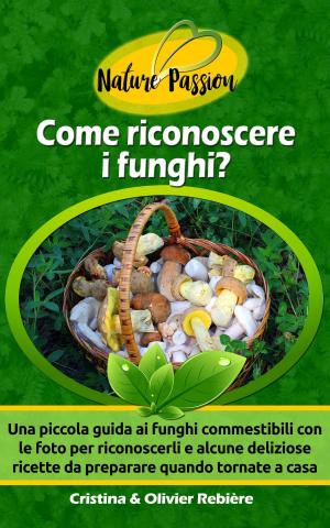 Cover of the book Come riconoscere i funghi? by Cristina Rebiere, Olivier Rebiere