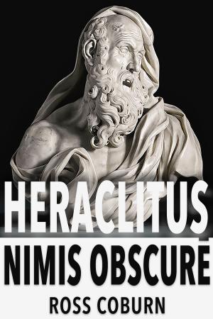 Cover of the book Heraclitus—Nimis Obscurē by Randolph Mains