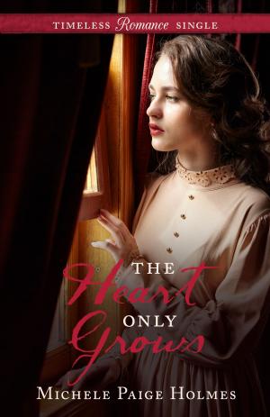 Cover of the book The Heart Only Grows by Jennifer Moore, G.G. Vandagriff, Nichole Van