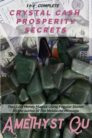 Cover of the book The Complete Crystal Cash Prosperity Secrets by Dr.Troy Clark