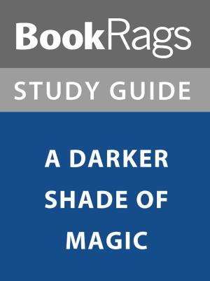 Cover of the book Summary & Study Guide: A Darker Shade of Magic by Scott Edelstein