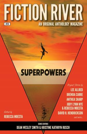 Cover of the book Fiction River: Superpowers by Pulphouse Fiction Magazine, Dean Wesley Smith, ed., Kent Patterson, J. Steven York, Annie Reed, Brenda Carre, O’Neil De Noux, Ray Vukcevich, Kevin J. Anderson, Robert J. McCarter, Kristine Kathryn Rusch, Rob Vagle, William Oday, Kelly Washington, Jerry Oltion, Robert Jeschonek, M. L. Buchman