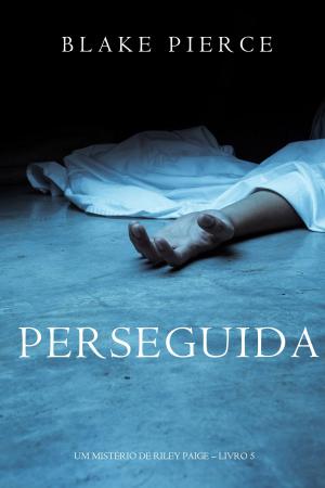Cover of the book Perseguida (Um mistério de Riley Paige—Livro 5) by Francesco Zampa, Jane Gruchy