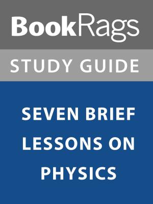 Cover of the book Summary & Study Guide: Seven Brief Lessons on Physics by BookRags