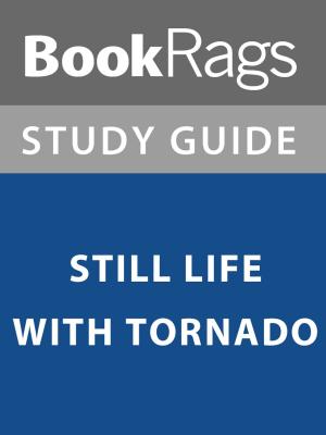 Book cover of Summary & Study Guide: Still Life with Tornado