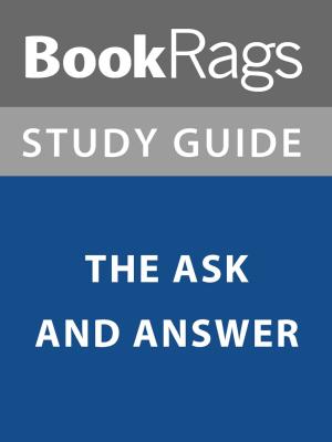 Cover of the book Summary & Study Guide: The Ask and Answer by BookRags