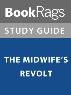 Cover of the book Summary & Study Guide: The Midwife's Revolt by BookRags
