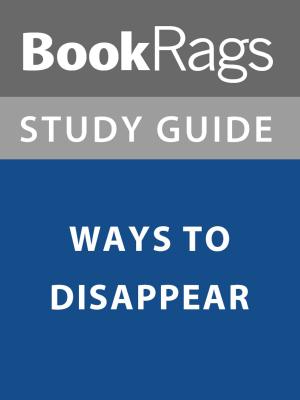 Cover of the book Summary & Study Guide: Ways to Disappear by BookRags