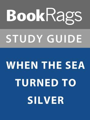 bigCover of the book Summary & Study Guide: When the Sea Turned to Silver by 