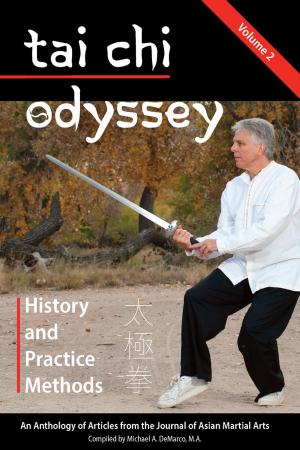 Cover of the book Tai Chi Odyssey, Vol. 2 by Llyr C. Jones, Ph.D, Biron Ebel, M.A., Lance Gatling, M.A., Michael Hanon, Ph.D., Linda Yiannakis, M.S., Martin P. Savage, B.Ed., Robert W. Smith, M.A.