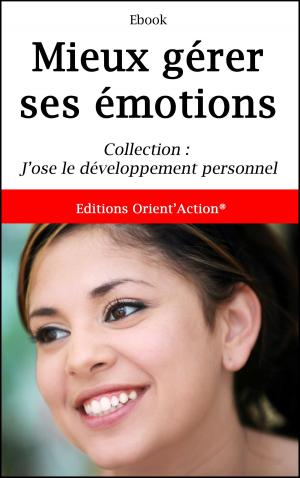 Cover of the book MIEUX GÉRER SES ÉMOTIONS by Mary Hayes Grieco