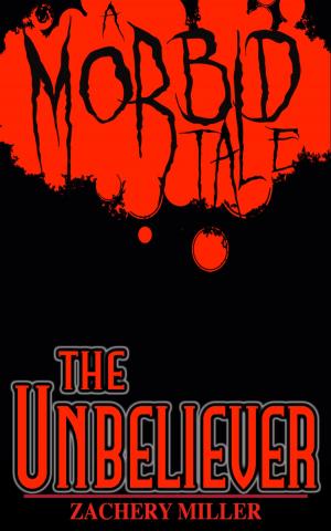 Cover of the book The Unbeliever: A Morbid Tale by Nan McAdam