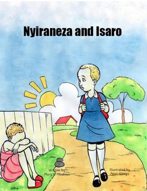 Cover of the book Nyiraneza and Isaro by Mary G Mbabazi