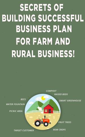 Cover of Secrets of Building Successful Business Plan for Farm and Rural Business