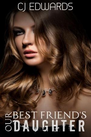 Cover of the book Our Best Friend's Daughter by CJ Edwards