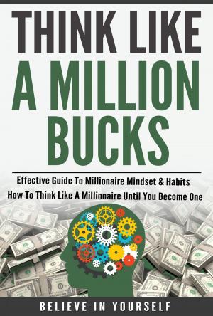 Cover of the book Think Like A Million Bucks by Frank Nyimbili