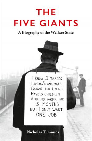 Cover of the book The Five Giants [New Edition]: A Biography of the Welfare State by Mhairi McFarlane