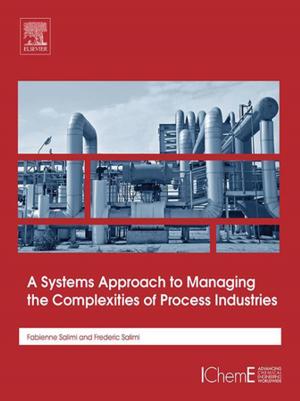 Cover of the book A Systems Approach to Managing the Complexities of Process Industries by 
