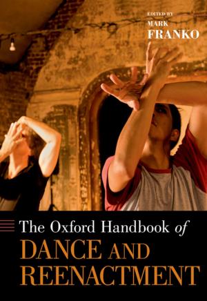 Cover of the book The Oxford Handbook of Dance and Reenactment by 