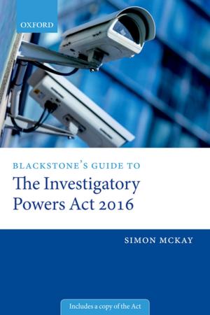 Cover of the book Blackstone's Guide to the Investigatory Powers Act 2016 by Jeremy Taylor